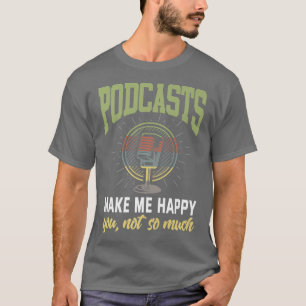 Podcast Grappige Sarcastische Podcasting Luisteren T-shirt