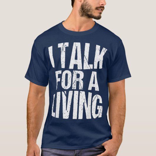 Podcast Host Podcaster I Talk for a Living T-shirt (Voorkant)