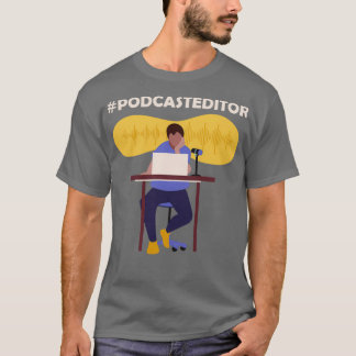 podcasteditor 1 t-shirt