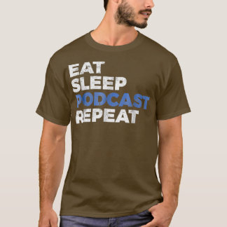 Podcasting Gift Tshirt Eat Sleep Podcast Herhalen