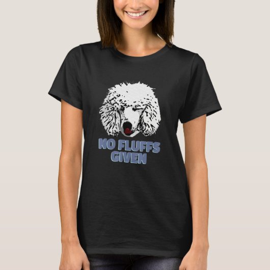 Podle No Fluffs provided Cute Poodle T-shirt (Voorkant)