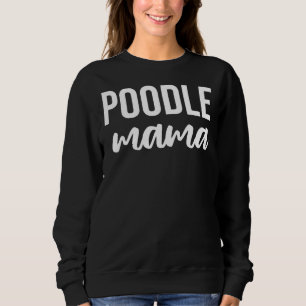 Poedel Mama {witte tekst} Trui