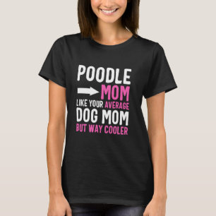 Poedel moeder als uw gemiddelde hond moeder, maar  t-shirt