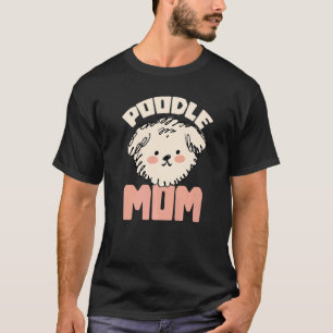 Poedel Moeder Dier Pup Puppy Huisdier Hond Eigenaa T-shirt