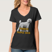 Poedel omdat mensen zuigen t-shirt (Voorkant)