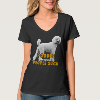 Poedel omdat mensen zuigen t-shirt