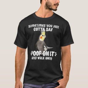 Poep erop en loop Cockatiel Parrot Cockatiels Lo T-shirt