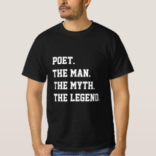 Poet the Man The Myth The Legend T-shirt