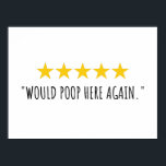 Poettering hier opnieuw | 5 Stars Review Funny Quo Poster<br><div class="desc">Vijf sterren die review "zouden hier opnieuw poepen". Grappig citaat ideaal voor de wastafel/badkamer.</div>