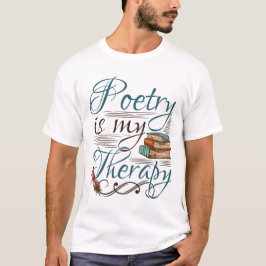 Poëzie is mijn schrijfster van de therapiedichter  t-shirt