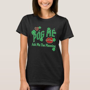 Póg Mé ASK ME DE BEDOELDE IRISH KIST ME C T-shirt