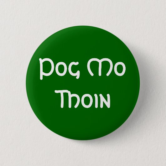 Pog Mo Thoin Ronde Button 5,7 Cm (Voorkant)