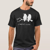 Poging tot moord Funny Crow Bird (witte tekst) T-shirt (Voorkant)