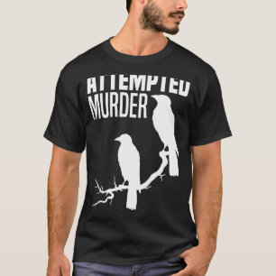 Poging tot moord kraaien raven vogel meme grappige t-shirt
