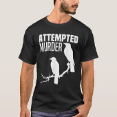 Poging tot moord kraaien raven vogel meme grappige t-shirt (Voorkant)