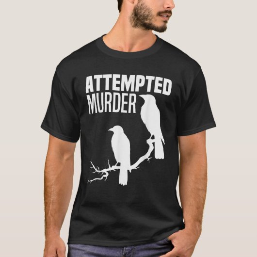 Poging tot moord kraaien raven vogel meme grappige t-shirt (Voorkant)