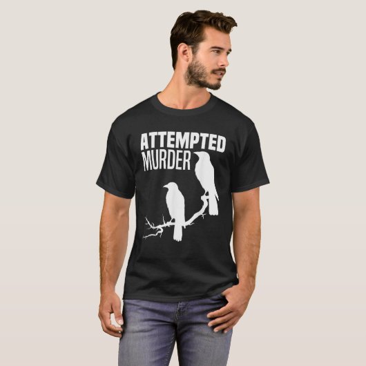 Poging tot moord kraaien raven vogel meme grappige t-shirt (Voorkant volledig)