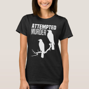 Poging tot moord kraaien raven vogel meme grappige t-shirt
