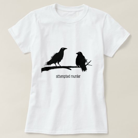 Poging tot moord, moord op kraaienpun, dames t-shirt (Design voorkant)