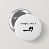 Poging tot moord ronde button 5,7 cm (Voorkant /achterkant)