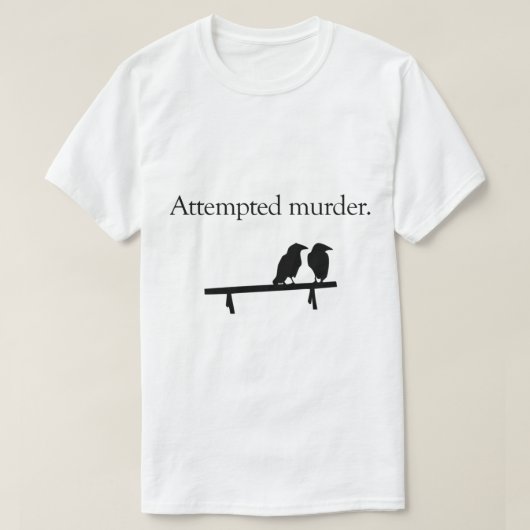 Poging tot moord t-shirt (Design voorkant)