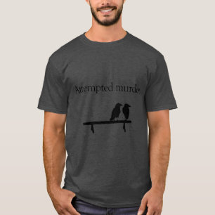 Poging tot moord vrienden t-shirt