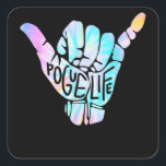 Pogue Life Shaka Hand Hang Loose Tie Dye Vierkante Sticker<br><div class="desc">Pogue Life Shaka Hand Hang Loose Tie Dye</div>