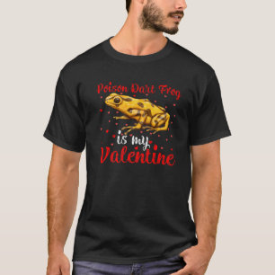 Poison Dart Frog is mijn Valentijn hartenliefhebbe T-shirt