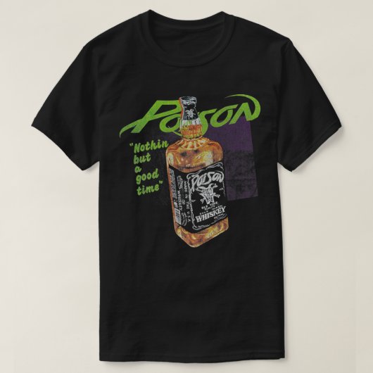 Poison nothin maar een goed moment t-shirt (Design voorkant)