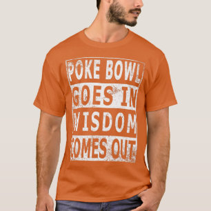 Poke Bowl gaat in wijsheid uit voor Hawaii Poke T-shirt