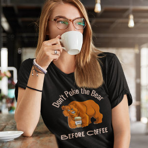 Poke het Beer niet voor de koffie T-shirt