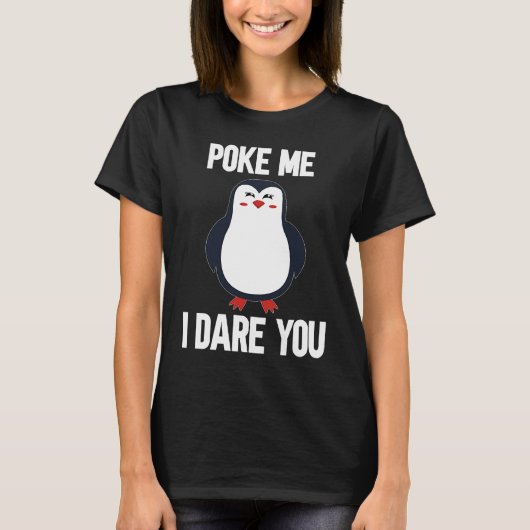 poke me i dare you chubby penguin cute animal t-shirt (Voorkant)