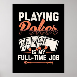 Poker afspelen is mijn fulltime taak poster