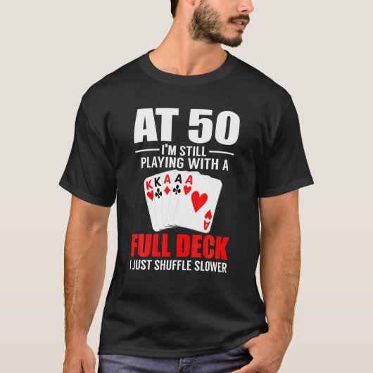 Poker At 50 I'm Still Playing 50Th Birthday Poker T-shirt (Voorkant)