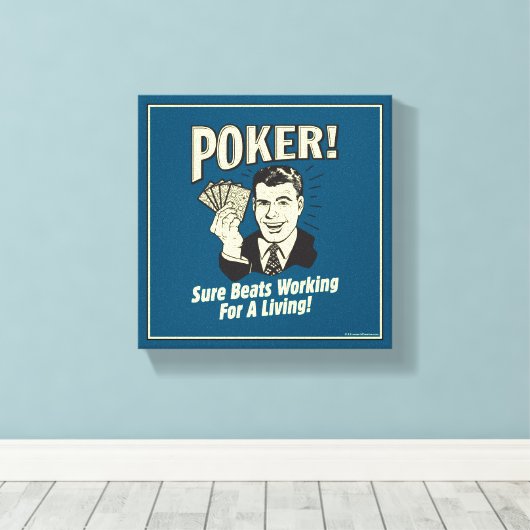 Poker: Beats Working for a Living Canvas Afdruk (Insitu (Houten vloer))