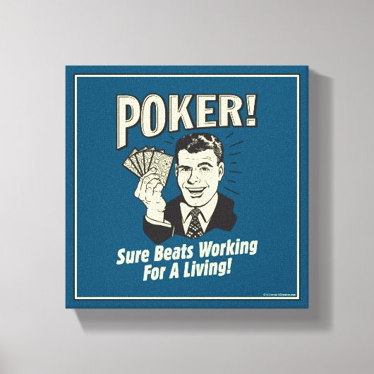 Poker: Beats Working for a Living Canvas Afdruk (Voorkant)
