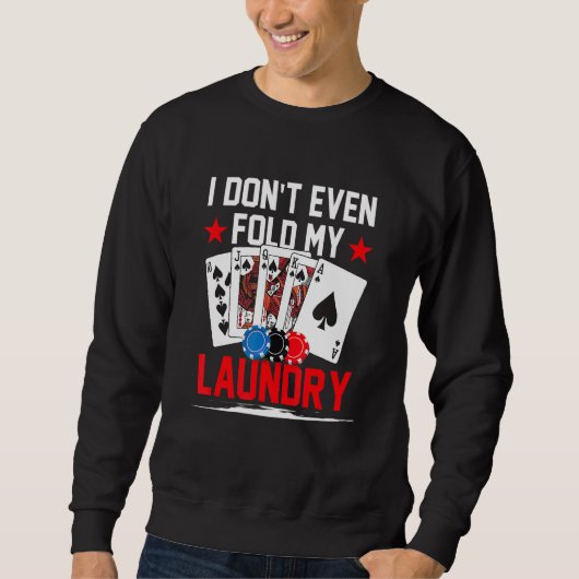 Poker Dealer Casino - I Don't Even Fold My Laundry Trui (Voorkant)