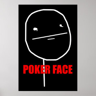 Poker Face Meme Poster