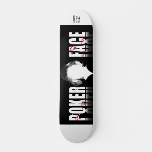 Poker Face, Origineel MrEco Design Skateboard (Voorkant)