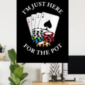 Poker ik ben hier alleen voor de pot. poster (Thuiskantoor)