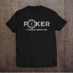 Poker ik weet nauwelijks of haar vader Joke T-shirt