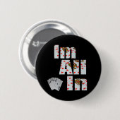 Poker Im All In, knopbadge Ronde Button 5,7 Cm (Voorkant /achterkant)