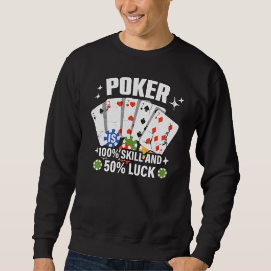 Poker is 100 Skill 50 Luck Casino card player poke Trui (Voorkant)