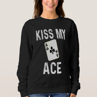 Poker Kiss Mijn Ace Club Kaart Speler Humor Trui