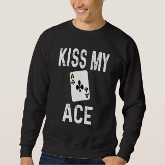 Poker Kiss Mijn Ace Club Kaart Speler Humor Trui