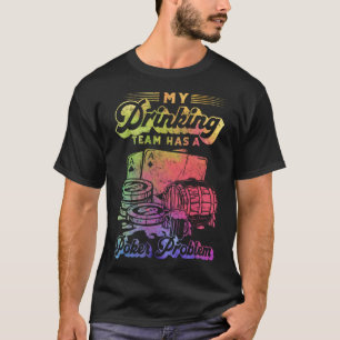 Poker Mijn Drink team heeft een poker probleem pok T-shirt