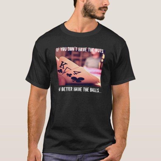 Poker Night - als je de noten niet hebt... T-shirt (Voorkant)
