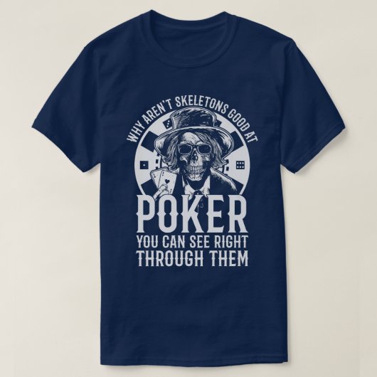 Poker Player  Funny Skeleton Pun Poker  T-shirt (Design voorkant)