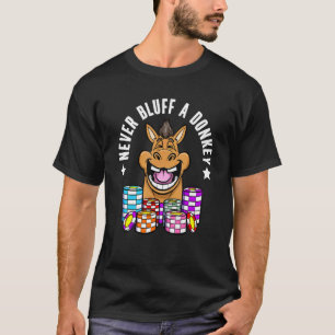 Poker Player Poker Chips maakt nooit een ezel T-shirt