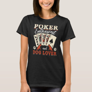 Poker Player Poker Enthusiast and Dog I Casino Po T-shirt